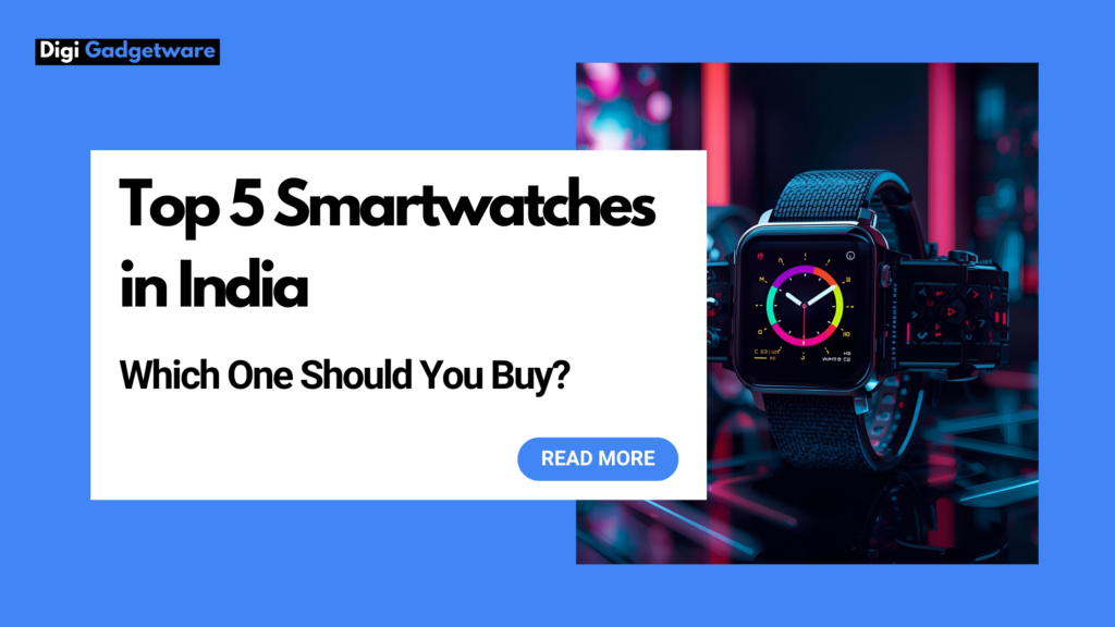 Top 5 smartwatches in India